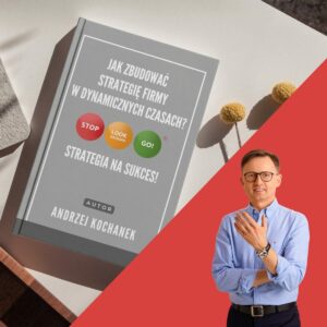 Jak zbudować strategię w dynamicznych czasach? E-book, autor Andrzej Kochanek